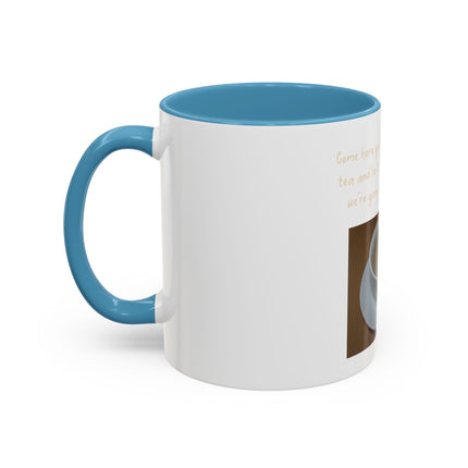 Tea Mug — "Come here, you big, beautiful cup of tea, and lie to me"