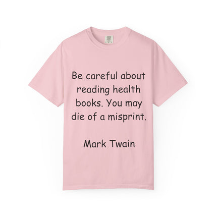 Humorous Unisex Garment-Dyed T-Shirt - "Be Careful About Reading Health Books" - Perfect for Book Lovers