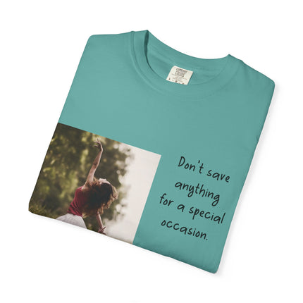 T-Shirt — "Being Alive Is The Special Occasion" Photo Tee