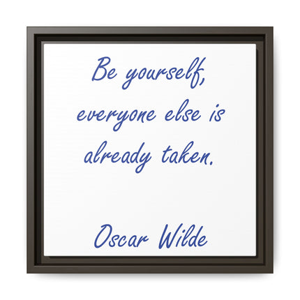 Framed Matte Canvas Print — "Be yourself, everyone else is already taken." — Oscar Wilde Quote