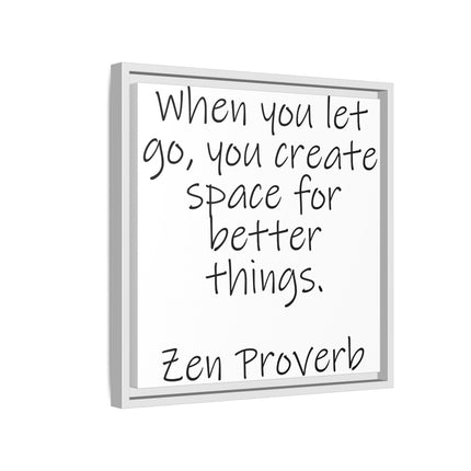 Framed Matte Canvas Wall Art — "When you let go, you create space for better things." Zen Proverb