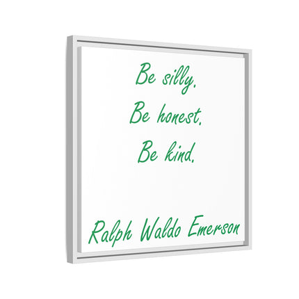 Framed Matte Canvas Print — "Be silly. Be honest. Be kind." Ralph Waldo Emerson Inspirational Wall Art