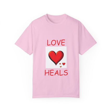 Love Heals T-Shirt – Unisex Garment-Dyed Tee for Heart & Style