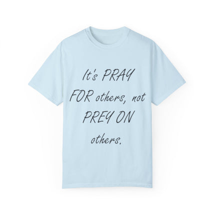 Unisex T-Shirt – “Pray for Others, Not Prey on Others”