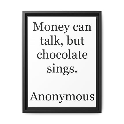 Framed Matte Canvas — "Money Can Talk, But Chocolate Sings" Typographic Wall Art