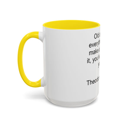 Inspirational Quote Mug — “Old age is like everything else…" by Theodore Roosevelt
