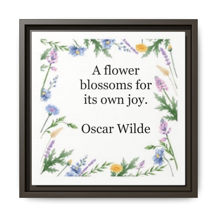 Framed Floral Quote Canvas — "A flower blossoms for its own joy." by Oscar Wilde