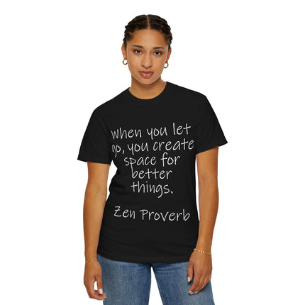 Zen Proverb T-Shirt — "When You Let Go, You Create Space for Better Things" Inspirational Tee