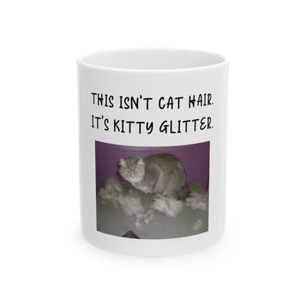 Cat Mug — "This Isn't Cat Hair, It's Kitty Glitter" Ceramic Coffee Cup (11oz/15oz)