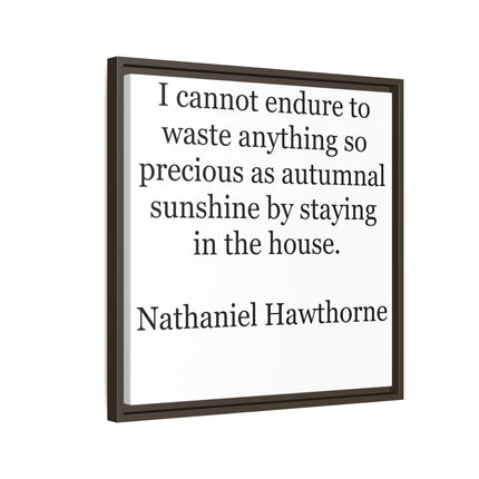 Framed Canvas Print – "I cannot endure to waste anything so precious as autumnal sunshine" (Nathaniel Hawthorne)