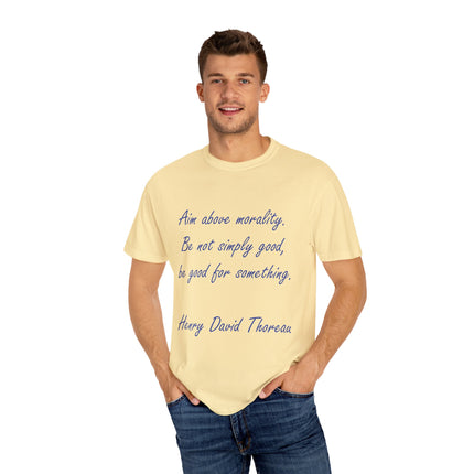 Inspirational Quote T-Shirt - 'Aim Above Morality' by Henry David Thoreau - Unisex Garment-Dyed Tee