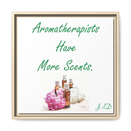 Aromatherapists Have More Scents - Framed Canvas Wall Art