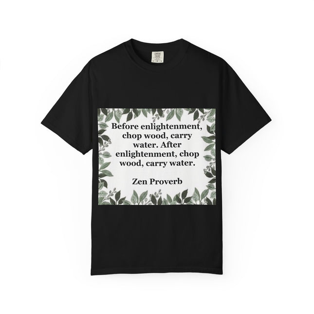 Zen Proverb T-Shirt — "Before enlightenment, chop wood" Inspirational Graphic Tee