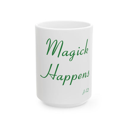 Magick Happens Ceramic Mug — Green Script 11oz & 15oz