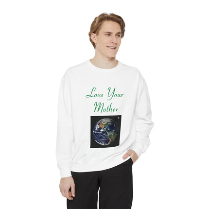 Love Your Mother Sweatshirt - Unisex Eco-Friendly Garment-Dyed Crewneck