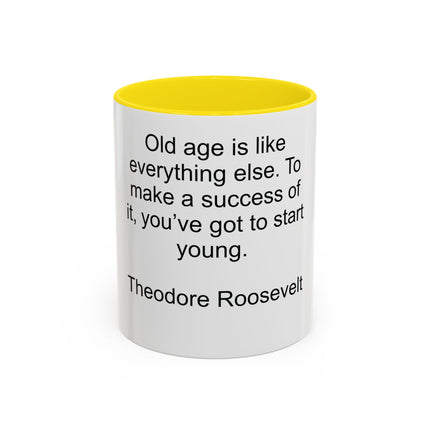 Inspirational Quote Mug — “Old age is like everything else…" by Theodore Roosevelt
