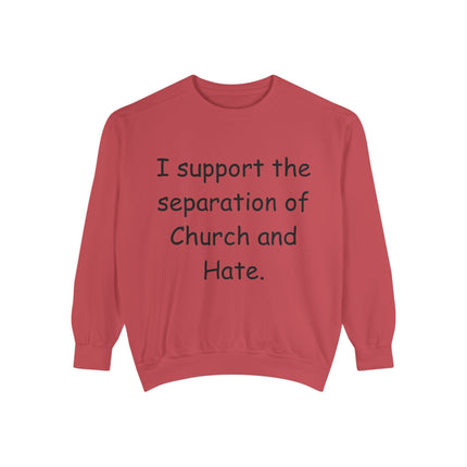 Unisex Garment-Dyed Sweatshirt - 'I Support the Separation of Church and Hate' - Comfortable Casual Wear for Social Activism