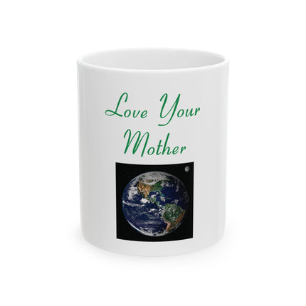 Love Your Mother Earth Mug – Eco-Friendly Earth Day Ceramic Coffee Cup (11oz & 15oz)