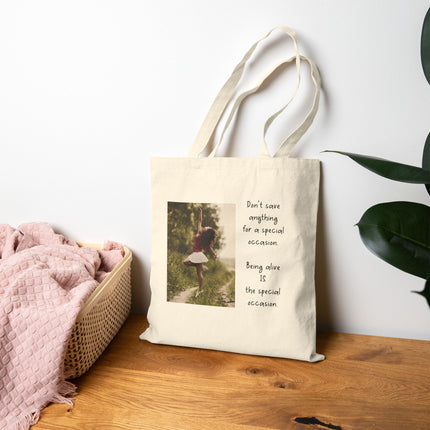 Canvas Tote Bag — 'Don't Save Anything for a Special Occasion' Photo Quote Tote