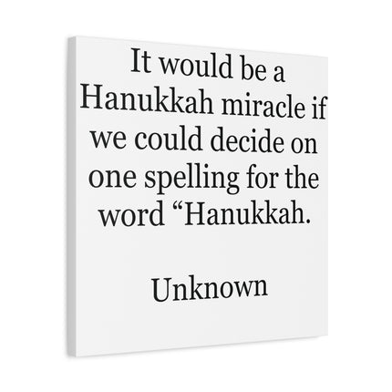Hanukkah Spelling Quote Canvas — "It would be a Hanukkah miracle..."