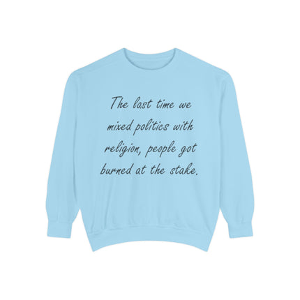 Unisex Sweatshirt – “Politics & Religion” Quote – Garment-Dyed