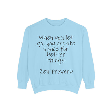 Zen Proverb Sweatshirt — "When You Let Go, You Create Space for Better Things" Motivational Pullover