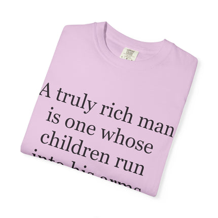 T‑Shirt — "A truly rich man is one whose children run into his arms when his hands are empty" Inspirational Family Quote Tee
