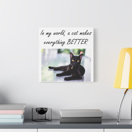 Cat Canvas Wall Art — "In My World, A Cat Makes Everything Better" Matte Stretched Print