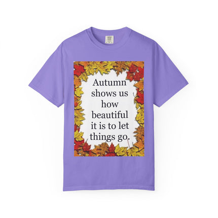 Autumn Leaves Quote T-Shirt — "Autumn shows us how beautiful it is to let things go"