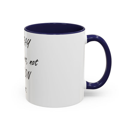Inspirational Accent Coffee Mug - "It's PRAY for others, not PREY on others."