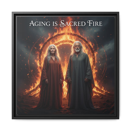Aging Is Sacred Fire — Framed Matte Canvas Wall Art