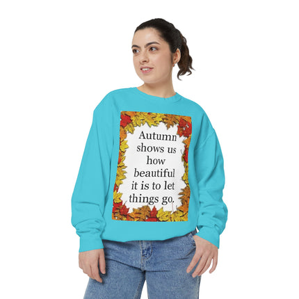 Autumn Leaves Quote Sweatshirt — "Autumn shows us how beautiful it is to let things go"