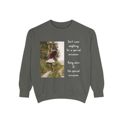 Sweatshirt — "Don't Save Anything for a Special Occasion" Inspirational Photo Crewneck
