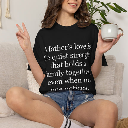 T-Shirt — "A father's love is the quiet strength..." Inspirational Father's Day Tee