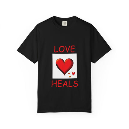 Unisex Love Heals T-Shirt - Garment-Dyed for Comfort and Style