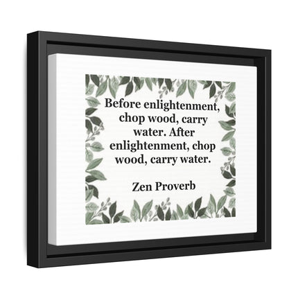 Zen Proverb Framed Canvas Print — "Before enlightenment, chop wood, carry water"
