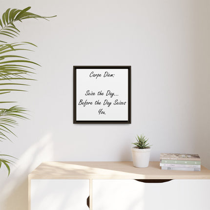 Framed Canvas Wall Art - "Carpe Diem: Seize the Day... Before the Day Seizes You"