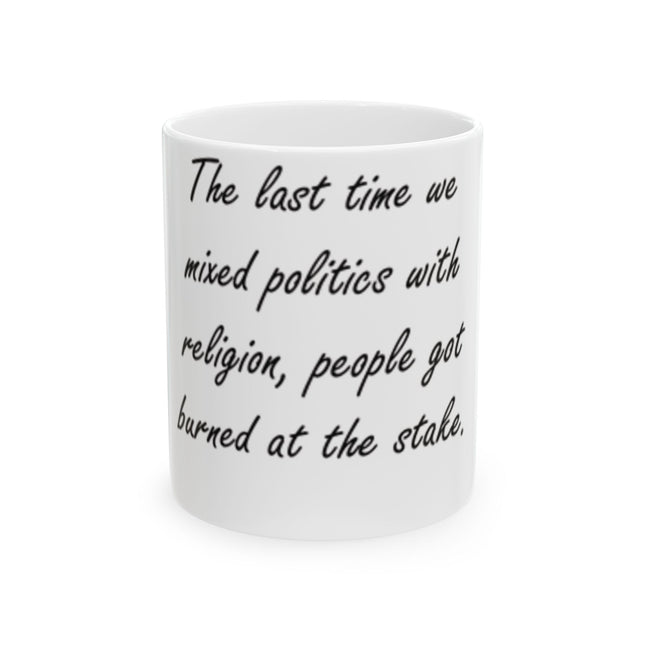 11oz Ceramic Mug – “Politics + Religion” Quote – Bold Design
