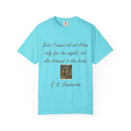 Saint Francis Nature T-Shirt — “Saint Francis did not listen only for the angels, but also listened to the birds.”
