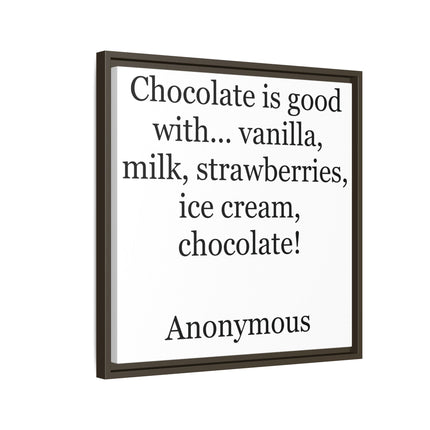 Framed Canvas Print - "Chocolate is good with..." Quote Wall Art