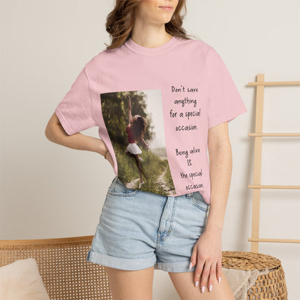 T-Shirt — "Being Alive Is The Special Occasion" Photo Tee