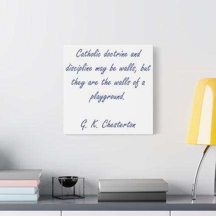 Chesterton Quote Canvas — "Catholic doctrine and discipline may be walls..." Stretched Matte Wall Art