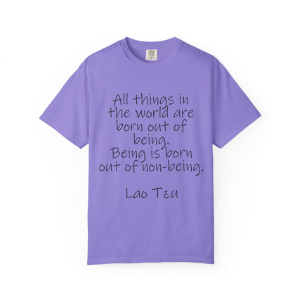 T-Shirt — Lao Tzu Quote "All things in the world are born out of being"