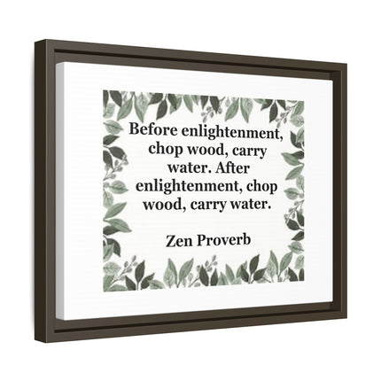 Zen Proverb Framed Canvas Print — "Before enlightenment, chop wood, carry water"