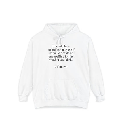 Hanukkah Quote Hoodie — "It would be a Hanukkah miracle if we could decide on one spelling for the word 'Hanukkah.'"