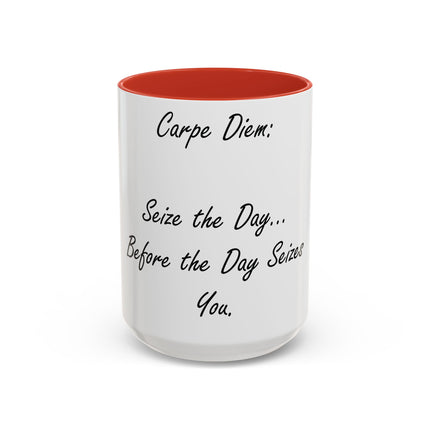 Carpe Diem Accent Mug – “Seize the Day… Before It Seizes You” – 15oz