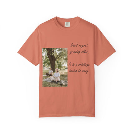Don't Regret Growing Older Unisex Garment-Dyed T-Shirt