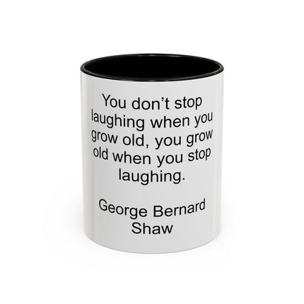 George Bernard Shaw Quote Coffee Mug — "You Don't Stop Laughing" Inspirational Accent Mug