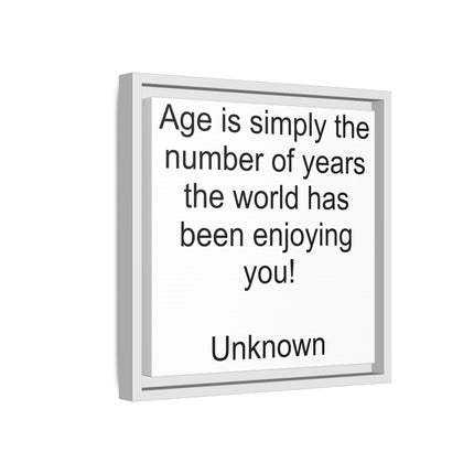 Framed Canvas Wall Art - "Age is simply the number of years the world has been enjoying you!" Motivational Quote