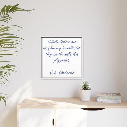 Framed Canvas Print — G.K. Chesterton Quote: “Catholic doctrine and discipline may be walls…”